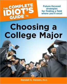 Source: http://www.barnesandnoble.com/w/the-complete-idiots-guide-to-choosing-a-college-major-randall-s-hansen/1008454884